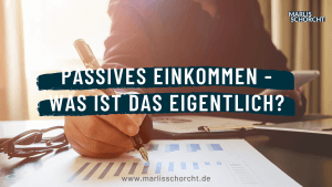 Passives Einkommen Generieren - Vorteile, Beispiele & Mehr