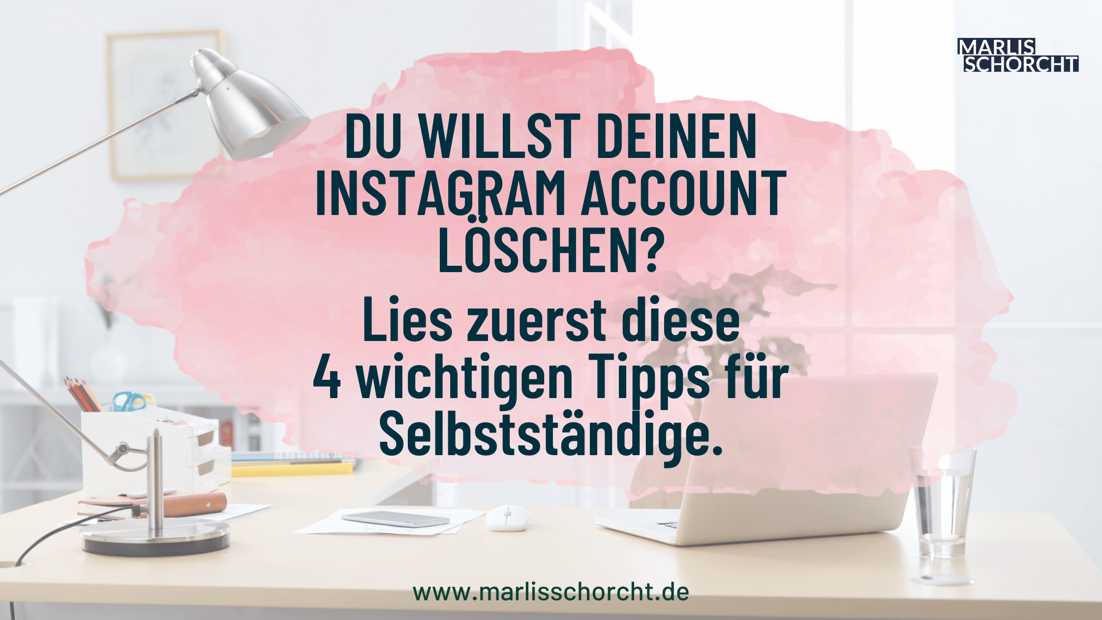 instagram account löschen lies erst diese 4 tipps für selbstständige